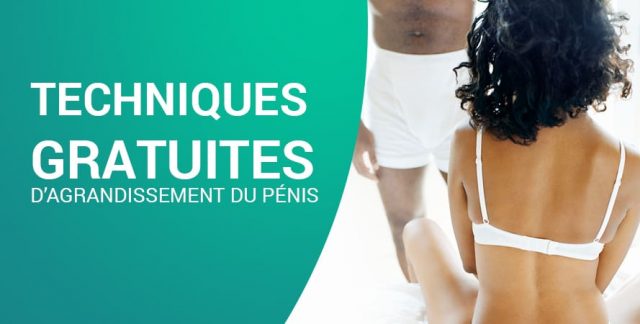 TECHNIQUES GRATUITES D’AGRANDISSEMENT DU PÉNIS TECHNIQUES GRATUITES D’AGRANDISSEMENT DU PÉNIS