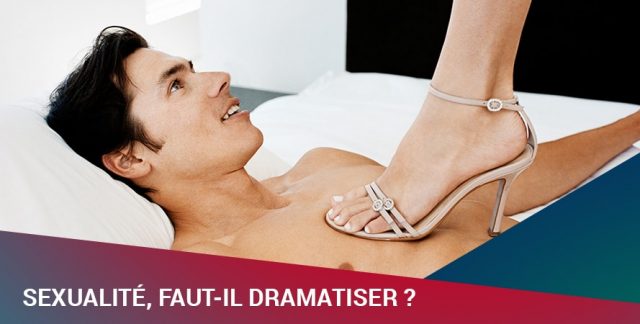 SEXUALITÉ, FAUT-IL DRAMATISER ?