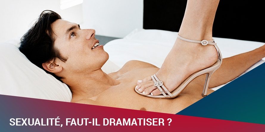 SEXUALITÉ, FAUT-IL DRAMATISER ?