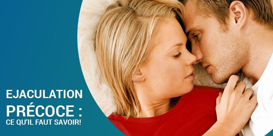 EJACULATION PRÉCOCE : CE QU’IL FAUT SAVOIR! EJACULATION PRÉCOCE : CE QU’IL FAUT SAVOIR!