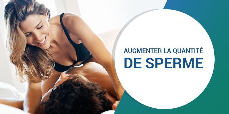 AUGMENTER LA QUANTITÉ DE SPERME AUGMENTER LA QUANTITÉ DE SPERME