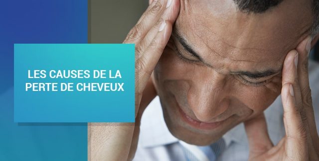 LES CAUSES DE LA PERTE DE CHEVEUX