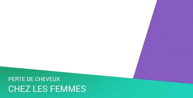 PERTE DE CHEVEUX CHEZ LES FEMMES
