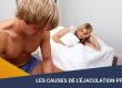 LES CAUSES DE L’ÉJACULATION PRÉCOCE