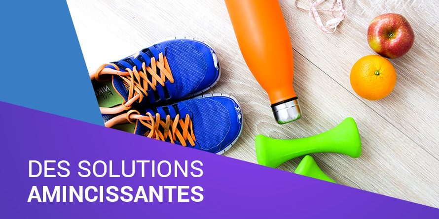 DES SOLUTIONS AMINCISSANTES DES SOLUTIONS AMINCISSANTES