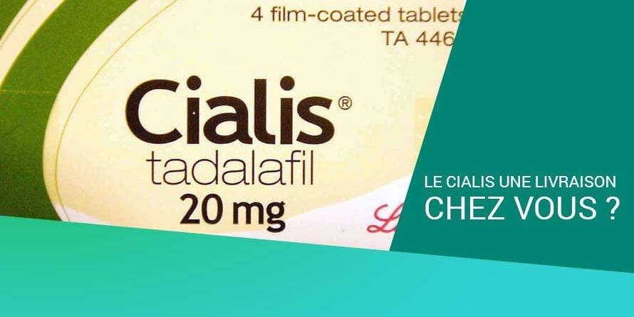 LE CIALIS UNE LIVRAISON CHEZ VOUS ? LE CIALIS UNE LIVRAISON CHEZ VOUS ?