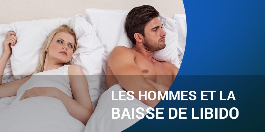 LES HOMMES ET LA BAISSE DE LIBIDO LES HOMMES ET LA BAISSE DE LIBIDO