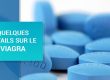 QUELQUES DÉTAILS SUR LE VIAGRA GÉNÉRIQUE